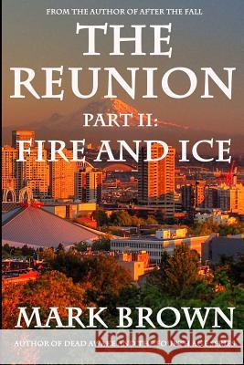 The Reunion Part II: Fire and Ice Mark Brown 9781496104427 Createspace - książka