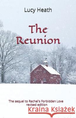 The Reunion: revised edition The Sequel to Rachel's Forbidden Love Lucy O. Heath 9781072826934 Independently Published - książka