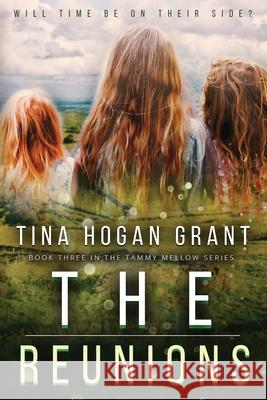 The Reunions: Tammy Mellows Series Book 3 Tina Hogan Grant 9781733361491 Tina Hogan Grant - Books - książka