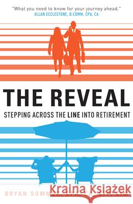 The Reveal: Stepping Across the Line Into Retirement Bryan Sommer 9781599327440 Advantage Media Group - książka