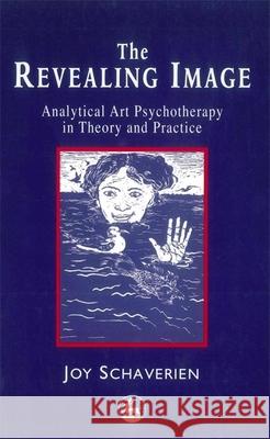 The Revealing Image: Cultivating the Artist Identity in the Art Therapist Joy Schaverien 9781853028212 Jessica Kingsley Publishers - książka