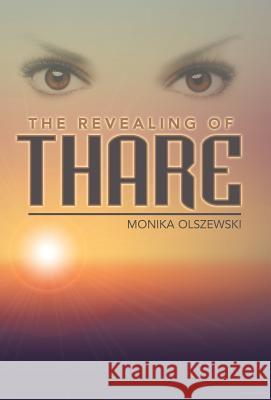 The Revealing of Thare Monika Olszewski 9781491798713 iUniverse Rising Star - książka