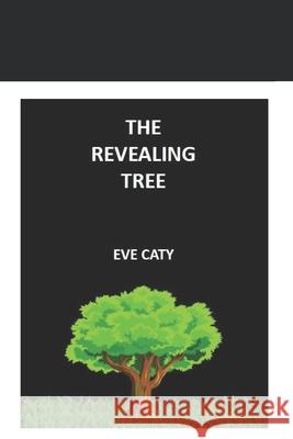 The Revealing Tree Eve Caty 9781670906717 Independently Published - książka