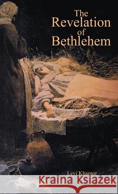 The Revelation of Bethlehem Levi Khamor 9781466900776 Trafford Publishing - książka