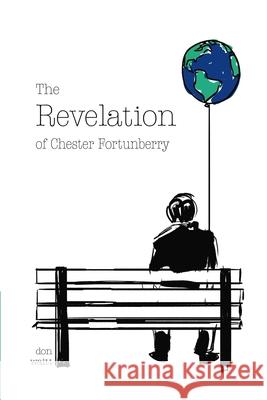 The Revelation of Chester Fortunberry Don Waitt 9780985781712 Two-Headed Calf Press - książka