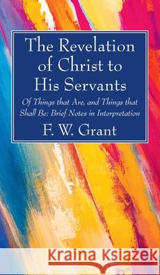 The Revelation of Christ to His Servants F. W. Grant 9781725275577 Wipf & Stock Publishers - książka