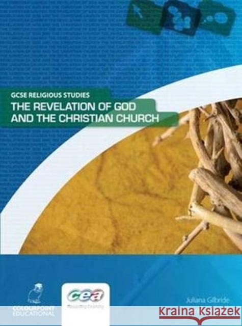 The Revelation of God and the Christian Church: Ccea GCSE Religious Studies Juliana Gilbride 9781906578336 Colourpoint Creative Ltd - książka