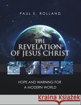 The Revelation of Jesus Christ Paul E. Rolland 9781545642085 Xulon Press - książka