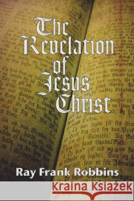 The Revelation of Jesus Christ Ray F. Robbins 9781597520072 Wipf & Stock Publishers - książka