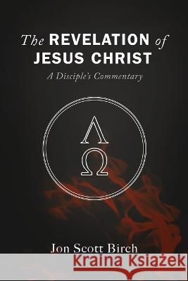 The Revelation of Jesus Christ Jon Scott Birch 9781725281141 Resource Publications (CA) - książka