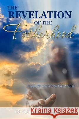 The Revelation of the Fatherhood: Plan of God for Everyone Elou Fleurine 9781949720815 Digital Publishing of Florida, Incorporated - książka