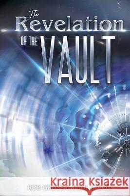 The Revelation of the Vault: Provision for the Vision Paul L Cox, Rob Gross 9798352083628 Independently Published - książka