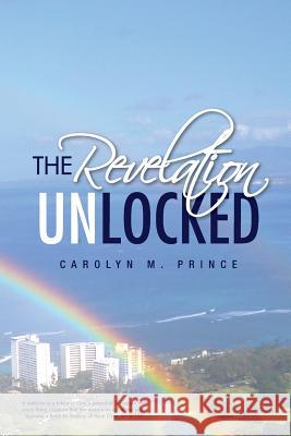 The Revelation Unlocked Carolyn M. Prince 9781453552834 Xlibris Corporation - książka