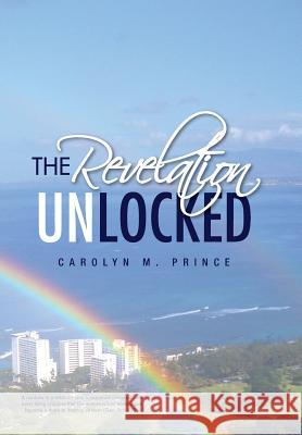 The Revelation Unlocked Carolyn M. Prince 9781453552841 Xlibris Corporation - książka