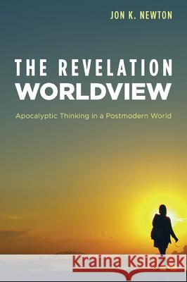 The Revelation Worldview Jon K. Newton 9781625647696 Wipf & Stock Publishers - książka