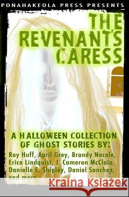 The Revenant's Caress: A Halloween Collection of Ghost Stories J. Cameron McClain Erica Lindquist April Grey 9781518636608 Createspace - książka