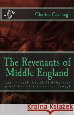 The Revenants of Middle England: Saviour and Savagery Charles Cavanagh 9781517613952 Createspace Independent Publishing Platform - książka