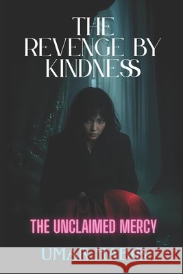 The Revenge by Kindness: The Unclaimed Mercy Habib, Umar 9798316034291 Independently Published - książka
