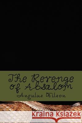 The Revenge of Absalom Angulus D. Wilson 9781719361224 Createspace Independent Publishing Platform - książka