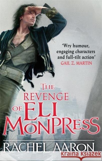 The Revenge of Eli Monpress: An omnibus containing The Spirit War and Spirit's End Rachel Aaron 9780356501840 Little, Brown Book Group - książka