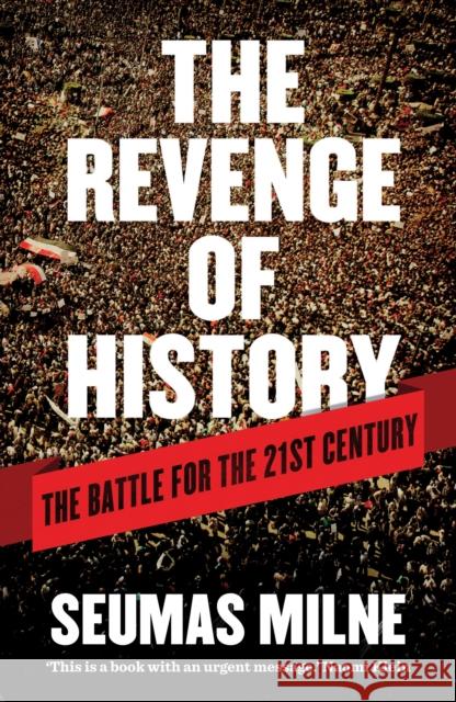 The Revenge of History: The Battle for the 21st Century Milne, Seumas 9781781680919  - książka