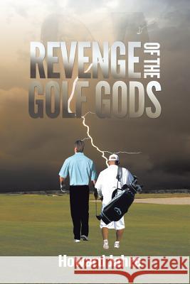 The Revenge of the Golf Gods Howard Jahre 9781491751800 iUniverse - książka