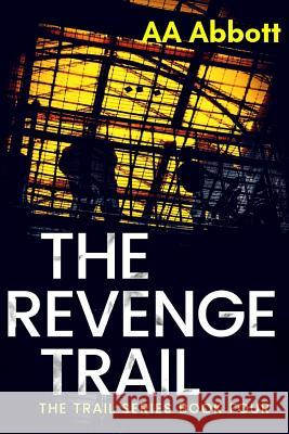 The Revenge Trail: Dyslexia-Friendly, Large Print Edition AA Abbott 9780992962197 Perfect City Press - książka