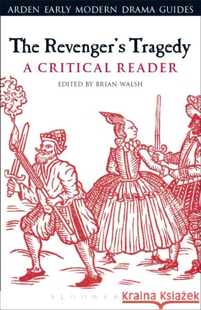 The Revenger's Tragedy: A Critical Reader Brian Walsh Andrew Hiscock Lisa Hopkins 9781472585400 Arden Shakespeare - książka