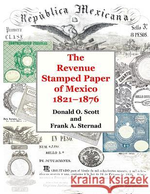 The Revenue Stamped Paper of Mexico Scott, Donald O. 9781523752546 Createspace Independent Publishing Platform - książka