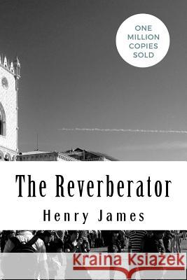 The Reverberator Henry James 9781717046611 Createspace Independent Publishing Platform - książka