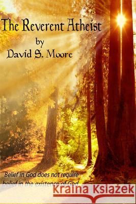 The Reverent Atheist David Seldon Moore 9781494850623 Createspace - książka