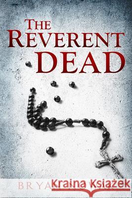 The Reverent Dead: A Dirk Bentley Mystery Kelly Hartigan Bryan Nowak 9781730840586 Independently Published - książka