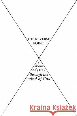 The Reverse Point: a timeless odyssey through the mind of God Jacob, Josh 9781452003689 Authorhouse - książka