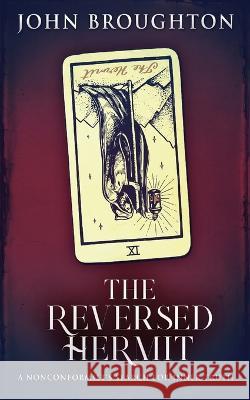 The Reversed Hermit: A Nonconformist's Search For Inner Truth John Broughton   9784824153203 Next Chapter - książka