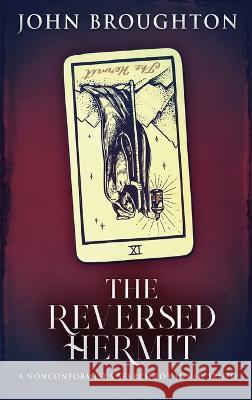 The Reversed Hermit: A Nonconformist's Search For Inner Truth John Broughton   9784824153210 Next Chapter - książka