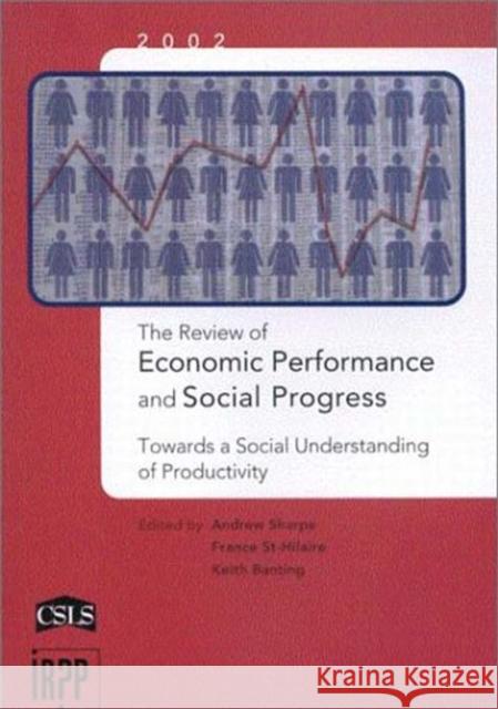 The Review of Economic Performance and Social Progress, 2002: Towards a Social Understanding of Productivity Andrew Sharpe, Andrew Sharpe, France St-Hilaire, France St-Hilaire, Keith Banting, Keith Banting 9780886451981 The Institute for Research on Public Policy - książka