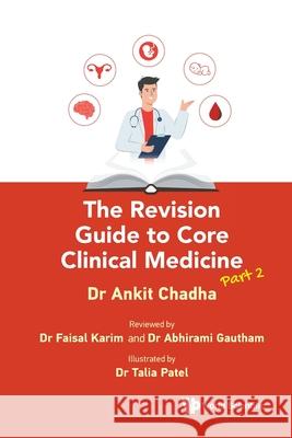 The Revision Guide to Core Clinical Medicine - Part 2 Ankit (University Of Cambridge, Uk) Chadha 9781800618787 World Scientific Publishing Europe Ltd - książka