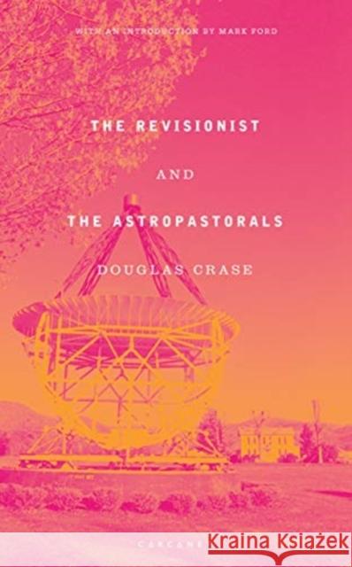 The Revisionist and The Astropastorals Douglas Crase   9781784108694 Carcanet Press Ltd - książka