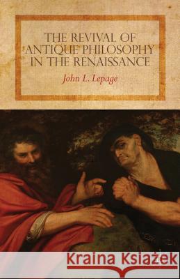 The Revival of Antique Philosophy in the Renaissance John L Lepage 9781137281814  - książka