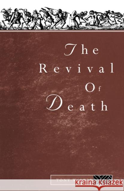 The Revival of Death Tony Walter Harry Ed. Walter Tony Walter 9780415118545 Routledge - książka