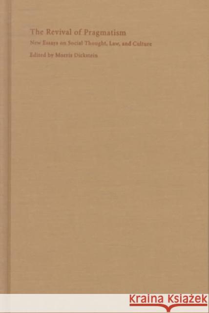 The Revival of Pragmatism: New Essays on Social Thought, Law, and Culture Dickstein, Morris 9780822322283 Duke University Press - książka