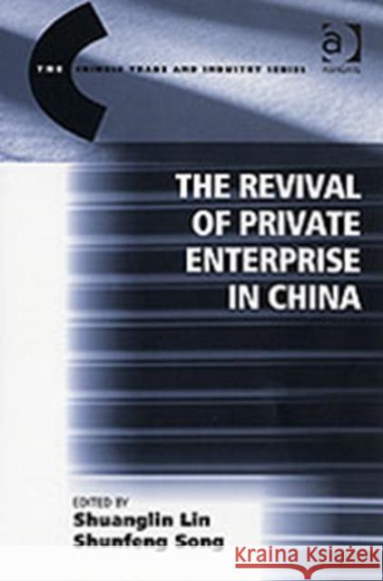 The Revival of Private Enterprise in China Shuanglin Lin Shunfeng Song  9780754648925 Ashgate Publishing Limited - książka