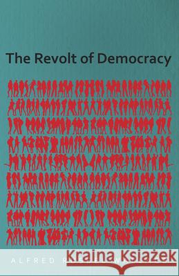 The Revolt of Democracy Alfred Russel Wallace 9781473329850 Read Books - książka