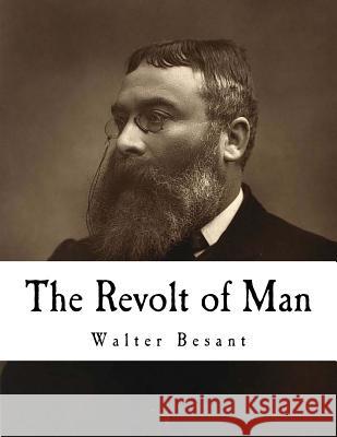 The Revolt of Man Walter Besant 9781979805162 Createspace Independent Publishing Platform - książka