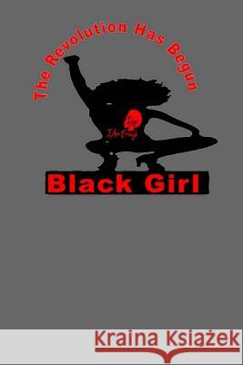 The revolution has begun black girl Black Girl Fly 9781726123402 Createspace Independent Publishing Platform - książka