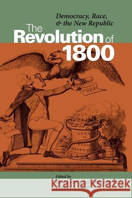 The Revolution of 1800: Democracy, Race, and the New Republic Horn, James J. 9780813921419 University of Virginia Press - książka