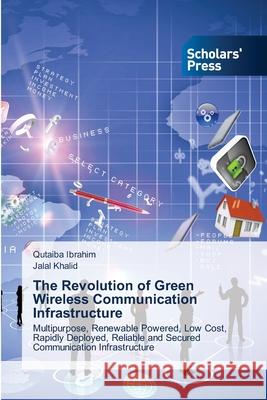 The Revolution of Green Wireless Communication Infrastructure Qutaiba Ibrahim, Jalal Khalid 9786138941392 Scholars' Press - książka