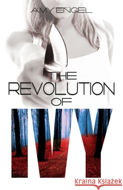 The Revolution of Ivy Amy Engel 9781473629349 Hodder & Stoughton - książka