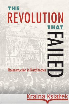 The Revolution That Failed: Reconstruction in Natchitoches Adam Fairclough 9780813056623 University Press of Florida - książka