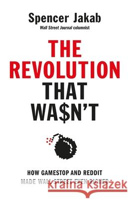 The Revolution That Wasn't: How GameStop and Reddit Made Wall Street Even Richer Spencer Jakab 9780241572559 Penguin Books Ltd - książka